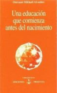 una educacion que comienza antes del nacimiento-omraam mikha�l (1900-1986); bertr�n pujol, elvira (tr.) a�vanhov-9788493571757 una educacion que comienza antes del nacimiento-omraam mikha�l (1900-1986); bertr�n pujol, elvira (tr.) a�vanhov-9788493571757
