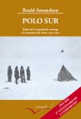polo sur: relato de la expedicion noruega a la antartica del fram 1910-1912-roald amundsen-9788493695057 polo sur: relato de la expedicion noruega a la antartica del fram 1910-1912-roald amundsen-9788493695057