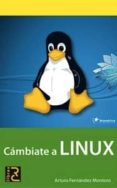 cambiate a linux-arturo fernandez-9788493831257 cambiate a linux-arturo fernandez-9788493831257