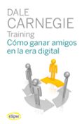 training cómo ganar amigos en la era digital-dale carnegie-9788493856557 training cómo ganar amigos en la era digital-dale carnegie-9788493856557