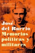 jose del barrio. memorias politicas y militares-jose del barrio-9788494100857 jose del barrio. memorias politicas y militares-jose del barrio-9788494100857