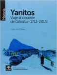 yanitos, viaje al corazón de gibraltar (1713-2013)-juan jose tellez-9788494181757 yanitos, viaje al corazón de gibraltar (1713-2013)-juan jose tellez-9788494181757