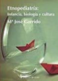 etnopediatria: infancia, biologia y cultura-maria jose garrido-9788494493157 etnopediatria: infancia, biologia y cultura-maria jose garrido-9788494493157