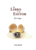el libro y el editor-eric vigne-9788494569357 el libro y el editor-eric vigne-9788494569357