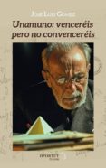 unamuno: venceréis pero no convenceréis-jose luis gomez-9788494663857 unamuno: venceréis pero no convenceréis-jose luis gomez-9788494663857