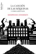 la cancion de las maquinas-sherwood anderson-9788494668357 la cancion de las maquinas-sherwood anderson-9788494668357