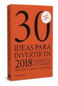 30 ideas para invertir en 2018-francisco lopez martinez-9788494810657 30 ideas para invertir en 2018 francisco lopez martinez 9788494810657