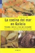 la cocina del mar en galicia: pescados, mariscos y vinos para aco mpañar-francisco j. gil-9788495364357 la cocina del mar en galicia: pescados, mariscos y vinos para aco mpañar-francisco j. gil-9788495364357