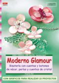 moderno glamour: bisuteria con cuentas y botones de nacar, perlas y botones de cristal-angelika ruh-9788496550957 moderno glamour: bisuteria con cuentas y botones de nacar, perlas y botones de cristal-angelika ruh-9788496550957