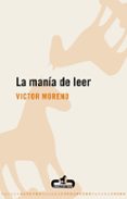 la mania de leer-victor moreno-9788496594357 la mania de leer-victor moreno-9788496594357