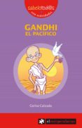 gandhi, el pacifico (sabelotod@s)-gorka calzada-9788496751057 gandhi, el pacifico (sabelotod@s)-gorka calzada-9788496751057
