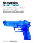 no matarian ni una mosca-slavenka drakulic-9788496879157 no matarian ni una mosca-slavenka drakulic-9788496879157