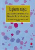 la pizarra magica: una vision diferente de la historia de la educ acion-jose francisco guerrero lopez-9788497001557 la pizarra magica: una vision diferente de la historia de la educ acion-jose francisco guerrero lopez-9788497001557