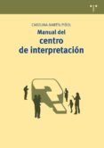 manual del centro de interpretación-carolina martin piñol-9788497047357 manual del centro de interpretación-carolina martin piñol-9788497047357