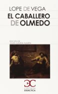 el caballero de olmedo-felix lope de vega y carpio-9788497406857 el caballero de olmedo-felix lope de vega y carpio-9788497406857