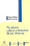 pluralismo cultural y derechos de las minorias: una aproximacion iusfilosofica-oscar perez de la fuente-9788497727457 pluralismo cultural y derechos de las minorias: una aproximacion iusfilosofica-oscar perez de la fuente-9788497727457