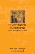 el misterio del matrimonio: amor y felicidad segun la cabala-rabi itzjak ginsburgh-9788497770057 el misterio del matrimonio: amor y felicidad segun la cabala-rabi itzjak ginsburgh-9788497770057