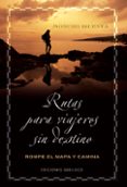 rutas para viajeros sin destino: rompe el mapa y camina-moncho dicenta-9788497774857 rutas para viajeros sin destino: rompe el mapa y camina-moncho dicenta-9788497774857