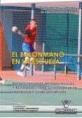 el balonmano en la escuela: nuevos enfoques metodologicos y activ idades para su enseñanza en la escuela y clubs deportivos-luis manuel timon benitez-9788498239157 el balonmano en la escuela: nuevos enfoques metodologicos y activ idades para su enseñanza en la escuela y clubs deportivos-luis manuel timon benitez-9788498239157