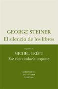 el silencio de los libros: seguido de ese vicio todavia impune de michel crepu-9788498414257 el silencio de los libros: seguido de ese vicio todavia impune de michel crepu-9788498414257