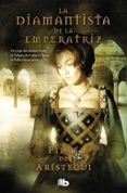 la diamantista de la emperatriz-pilar de aristegui-9788498723557 la diamantista de la emperatriz-pilar de aristegui-9788498723557