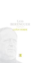 leña verde-luis berenguer-9788498771657 leña verde-luis berenguer-9788498771657