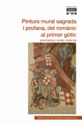 pintura mural sagrada i profana, del romanic al primer gotic-9788498834857 pintura mural sagrada i profana, del romanic al primer gotic-9788498834857