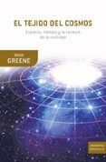 el tejido del cosmos: espacio, tiempo y la textura de la realidad-brian greene-9788498920857 el tejido del cosmos: espacio, tiempo y la textura de la realidad-brian greene-9788498920857