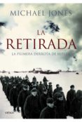 la retirada: la primera derrota de hitler-michael jones-9788498923957 la retirada: la primera derrota de hitler-michael jones-9788498923957