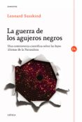la guerra de los agujeros negros: una controversia cientifica sob re las leyes ultimas de la naturaleza-leonard susskind-9788498925357 la guerra de los agujeros negros: una controversia cientifica sob re las leyes ultimas de la naturaleza-leonard susskind-9788498925357