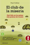 el club de la miseria: que falla en los paises mas pobres del mun do-paul collier-9788499082257 el club de la miseria: que falla en los paises mas pobres del mun do-paul collier-9788499082257