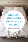 manual ilustrado de terapia sexual: la solucion a los trastornos sexuales mas comunes-helen singer kaplan-9788499083957 manual ilustrado de terapia sexual: la solucion a los trastornos sexuales mas comunes-helen singer kaplan-9788499083957