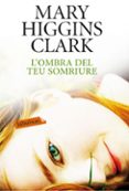 l ombra del teu somriure-mary higgins clark-9788499304557 l ombra del teu somriure-mary higgins clark-9788499304557