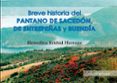 breve historia del pantano de sacedon, entrepeñas y buendia-henedina embid herranz-9788499462257 breve historia del pantano de sacedon, entrepeñas y buendia-henedina embid herranz-9788499462257