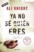 ya no se quien eres-ali knight-9788499891057 ya no se quien eres-ali knight-9788499891057