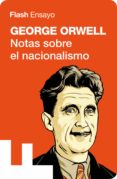 notas sobre el nacionalismo (colección endebate) (ebook)-george orwell-9788499922157 notas sobre el nacionalismo (colección endebate) (ebook)-george orwell-9788499922157