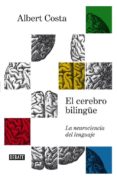 el cerebro bilingüe: neurociencia del lenguaje-albert costa-9788499927657 el cerebro bilingüe: neurociencia del lenguaje-albert costa-9788499927657