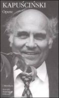 ryszard kapuscinski. opere-ryszard kapuscinski-9788804557357 ryszard kapuscinski. opere-ryszard kapuscinski-9788804557357