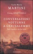 conversazioni notturne a gersualemme.sul rischio della fede-carlo m. martini-georg sporschill-9788804598657 conversazioni notturne a gersualemme.sul rischio della fede-carlo m. martini-georg sporschill-9788804598657