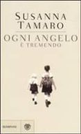 ogni angelo e tremendo-susanna tamaro-9788845272257 ogni angelo e tremendo-susanna tamaro-9788845272257
