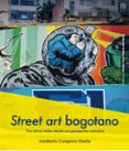 Descargas de libros electrónicos en pdf gratis en línea STREET ART BOGOTANO PDB MOBI 9789587984057 de ADALBERTO CAMPEROS DURÁN (Spanish Edition)