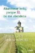 abandonar todo: porque el no me abandona-anselm grun-9789870004257 abandonar todo: porque el no me abandona-anselm grun-9789870004257