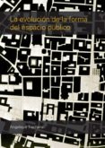 la evolucion de la forma del espacio publico-angelique trachana-9789875841857 la evolucion de la forma del espacio publico-angelique trachana-9789875841857