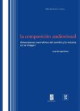 la composicion audiovisual: dimensiones narrativas del sonido y l a musica en la imagen-ricardo iapichino-9789875843257 la composicion audiovisual: dimensiones narrativas del sonido y l a musica en la imagen-ricardo iapichino-9789875843257