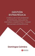 GESTIÓN ESTRATÉGICA: FORMULAR E IMPLEMENTAR ESTRATEGIAS, ANALIZAR EL ENTORNO COMPETITIVO Y TOMAR DECISIONES ESTRATÉGICAS