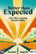 Descargar libros más vendidos gratis BETTER THAN EXPECTED: LIFE AFTER LEAVING HEWARD MILLS