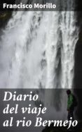 Ebook para la descarga de pruebas manual DIARIO DEL VIAJE AL RIO BERMEJO (Literatura española) FB2 PDF CHM 4057664132567
