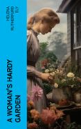 A WOMAN'S HARDY GARDEN  (edición en inglés)