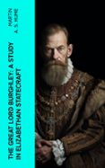 Es audiolibro descargas gratuitas. THE GREAT LORD BURGHLEY: A STUDY IN ELIZABETHAN STATECRAFT  (edición en inglés) de MARTIN A. S. HUME 4066339562967