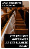 Pdf ebooks búsqueda y descarga THE ENGLISH GOVERNESS AT THE SIAMESE COURT de ANNA HARRIETTE LEONOWENS  en español 8596547014867
